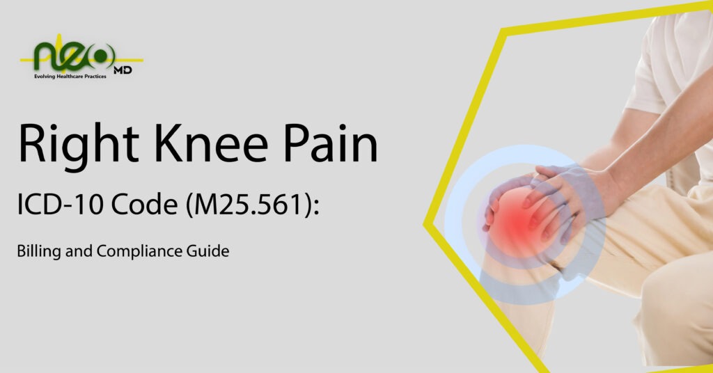 Right Knee Pain ICD-10 Code (M25.561): Billing and Compliance Guide